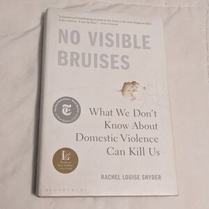 No Visible Bruises What We Don't Know About Domestic Violence Can Kill Us